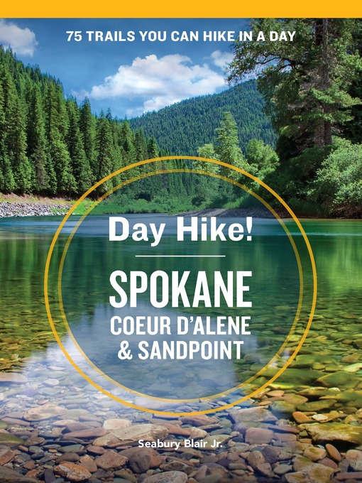Title details for Day Hike! Spokane, Coeur d'Alene, and Sandpoint by Seabury Blair Jr. - Available